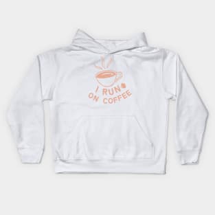 I run on coffee Kids Hoodie